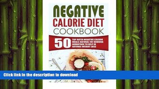 READ BOOK  Negative Calorie Diet Cookbook: 50 Top Rated Negative Calorie Meals-Natural Fat