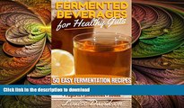 READ BOOK  Fermented Beverages for Healthy Guts: 50 Easy Fermentation Recipes - Kombucha and Jun