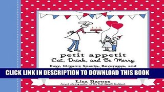 New Book Petit Appetit: Eat, Drink, and Be Merry: Easy, Organic Snacks, Beverages, and Party Foods
