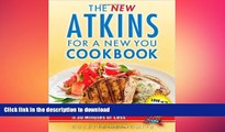 READ BOOK  The New Atkins for a New You Cookbook: 200 Simple and Delicious Low-Carb Recipes in 30