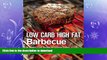 FAVORITE BOOK  Low Carb High Fat Barbecue: 80 Healthy LCHF Recipes for Summer Grilling, Sauces,