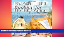 READ BOOK  Low Carb High Fat Cooking for Healthy Aging: 70 Easy and Delicious Recipes to Promote
