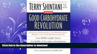 READ BOOK  The Good Carbohydrate Revolution: A Proven Program for Low-Maintenance Weight Loss and