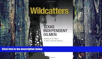 Big Deals  Wildcatters: Texas Independent Oilmen (Kenneth E. Montague Series in Oil and Business