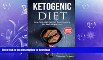 READ BOOK  Ketogenic Diet: Low-Carb, High Fat Diet Done Properly For Real Weight Loss! (Low Carb