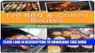 New Book BBQ Grilling Cookbook: 120 of the Best BBQ and Grilling Recipes for Chicken, Beef, Pork,
