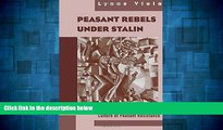 READ FREE FULL  Peasant Rebels Under Stalin: Collectivization and the Culture of Peasant
