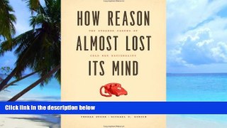 Big Deals  How Reason Almost Lost Its Mind: The Strange Career of Cold War Rationality  Free Full
