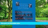 Big Deals  Inventing American Modernism: Joseph Hudnut, Walter Gropius, and the Bauhaus Legacy at