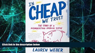 Big Deals  In CHEAP We Trust: The Story of a Misunderstood American Virtue  Free Full Read Most