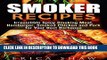 Collection Book Smoker Recipes: Irresistible Spicy Smoking Meat, Hamburger, Smoked Chicken and