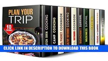 Collection Book Plan Your Trip Box Set (10 in 1): Learn What and How to Cook on Your Camping Trips