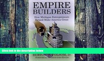 Big Deals  Empire Builders: How Michigan Entrepreneurs Helped Make America Great  Free Full Read