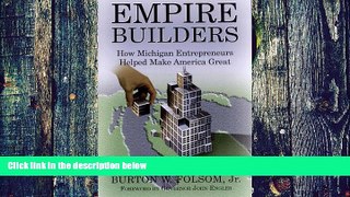 Big Deals  Empire Builders: How Michigan Entrepreneurs Helped Make America Great  Free Full Read