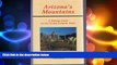 FREE DOWNLOAD  Arizona s Mountains: A Hiking and Climbing Guide  BOOK ONLINE