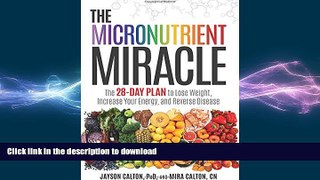 FAVORITE BOOK  The Micronutrient Miracle: The 28-Day Plan to Lose Weight, Increase Your Energy,