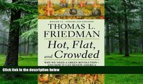 Big Deals  Hot, Flat, and Crowded: Why We Need a Green Revolution - and How It Can Renew America,