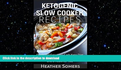 下载视频: READ BOOK  Ketogenic Slow Cooker Recipes: Quick and Easy, Low-Carb Keto Diet Crock Pot Recipes