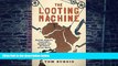 Big Deals  The Looting Machine: Warlords, Oligarchs, Corporations, Smugglers, and the Theft of