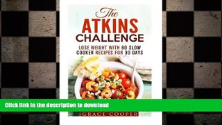 READ  The Atkins Challenge: Lose Weight with 60 Slow Cooker Recipes for 30 Days (Low-Carb