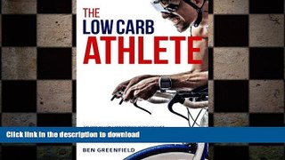 READ BOOK  The Low-Carb Athlete: The Official Low-Carbohydrate Nutrition Guide for Endurance and