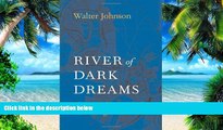 Big Deals  River of Dark Dreams: Slavery and Empire in the Cotton Kingdom  Best Seller Books Best