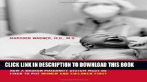 [PDF] Born in the USA: How a Broken Maternity System Must Be Fixed to Put Women and Children First