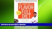FAVORITE BOOK  Dr. David Katz s Flavor-Full Diet: Use Your Tastebuds to Lose Pounds and Inches