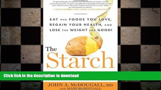 EBOOK ONLINE  The Starch Solution: Eat the Foods You Love, Regain Your Health, and Lose the