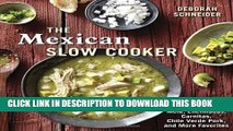 [Download] The Mexican Slow Cooker: Recipes for Mole, Enchiladas, Carnitas, Chile Verde Pork, and
