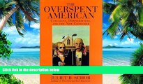 Big Deals  The Overspent American: Upscaling, Downshifting, And The New Consumer  Best Seller