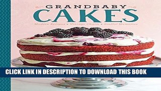 [Download] Grandbaby Cakes: Modern Recipes, Vintage Charm, Soulful Memories Hardcover Collection
