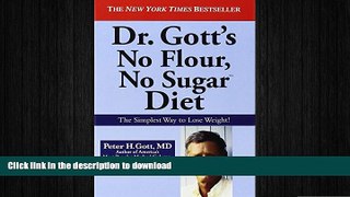 FAVORITE BOOK  Dr. Gott s No Flour, No Sugar(TM) Diet FULL ONLINE