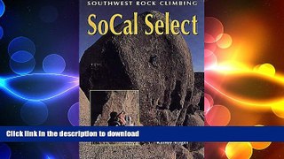 READ ONLINE Southwest Rock Climbing SoCal Select (Regional Rock Climbing Series) READ EBOOK