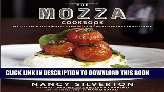 [Download] The Mozza Cookbook: Recipes from Los Angeles s Favorite Italian Restaurant and Pizzeria