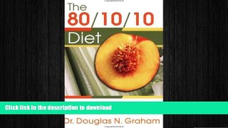 READ BOOK  The 80/10/10 Diet  GET PDF