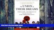 Big Deals  The Union of Their Dreams: Power, Hope, and Struggle in Cesar Chavez s Farm Worker