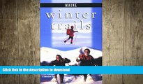 READ THE NEW BOOK Winter Trails Maine: The Best Cross-Country Ski and Snowshoe Trails (Winter