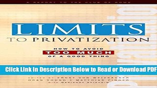 [Get] Limits to Privatization: How to Avoid Too Much of a Good Thing - A Report to the Club of