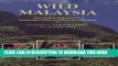 New Book Wild Malaysia: The Wildlife and Scenery of Peninsular Malaysia, Sarawak, and Sabah
