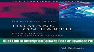 [PDF] Humans on Earth: From Origins to Possible Futures (The Frontiers Collection) Popular Online