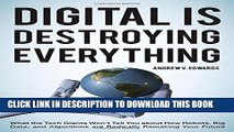 [PDF] Digital Is Destroying Everything: What the Tech Giants Won t Tell You about How Robots, Big