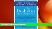 READ  The Diabetes Breakthrough: Based on a Scientifically Proven Plan to Reverse Diabetes