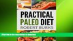 READ BOOK  Practical Paleo Diet: Lose Weight with Paleo Budget Recipes for Breakfast, Lunch and