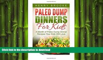 READ BOOK  Paleo Dump Dinners: Paleo Dump Dinners For Kids - A Month of Paleo Dump Dinner Recipes