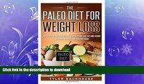 READ BOOK  The Paleo Diet for Weight Loss: Paleo Diet for beginners that will help you lose fat