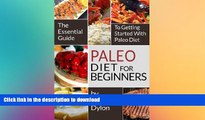 READ BOOK  Paleo Diet For Beginners: The Essential Guide to Getting Started with Paleo Diet  GET