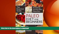 EBOOK ONLINE  Paleo Diet For Beginners: The Essential Guide to Getting Started with Paleo Diet