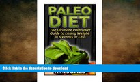 READ  Paleo Diet: The Ultimate Paleo Diet Guide to Losing Weight in 6 Weeks of Less (Paleo Diet,