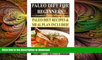 READ BOOK  Paleo Diet For Beginners: A Comprehensive Guide To Healthy Eating *** BONUS Paleo Meal